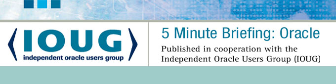 IOUG 5 Minute Briefing: Oracle