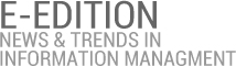 E-EDITION: NEWS & TRENDS IN INFORMATION MANAGEMENT