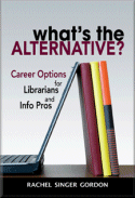What's the Alternative: Career Options for Librarians and Info Pros
