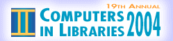 Computers in Libraries 2004