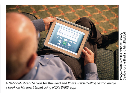 A National Library Service for the Blind and Print Disabled (NLS) patron enjoys a book on his smart tablet using NLS’s BARD app.