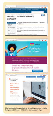 CRM functionality is now available for various library systems, including Springshare’s LibConnect, OCLC’s Wise, and Innovative’s Vega.
