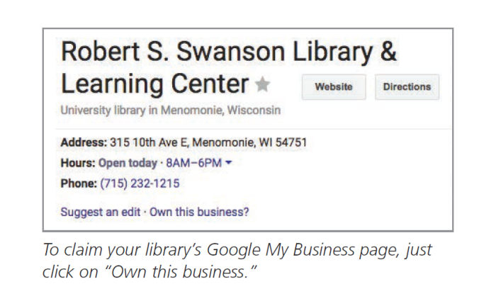To claim your librarys Google My Business page, just
click on Own this business.