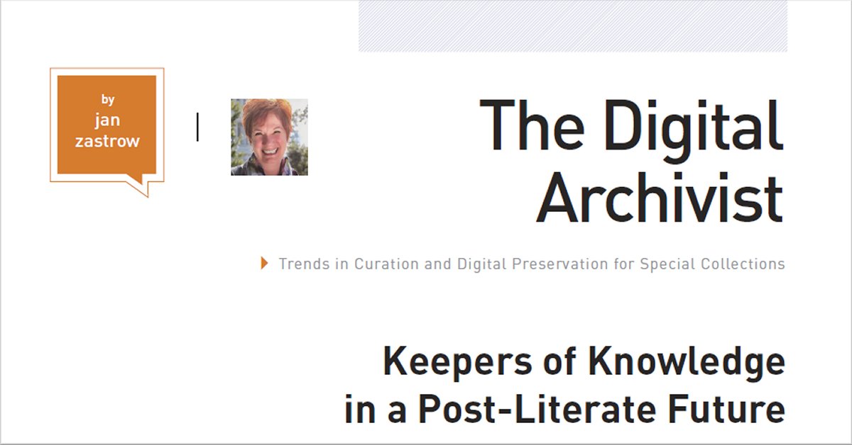 THE DIGITAL ARCHIVIST Keepers of Knowledge in a PostLiterate Future