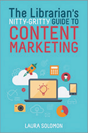 The Librarian’s Nitty-Gritty Guide to Content Marketing The Librarian’s Nitty-Gritty Guide to Content Marketing